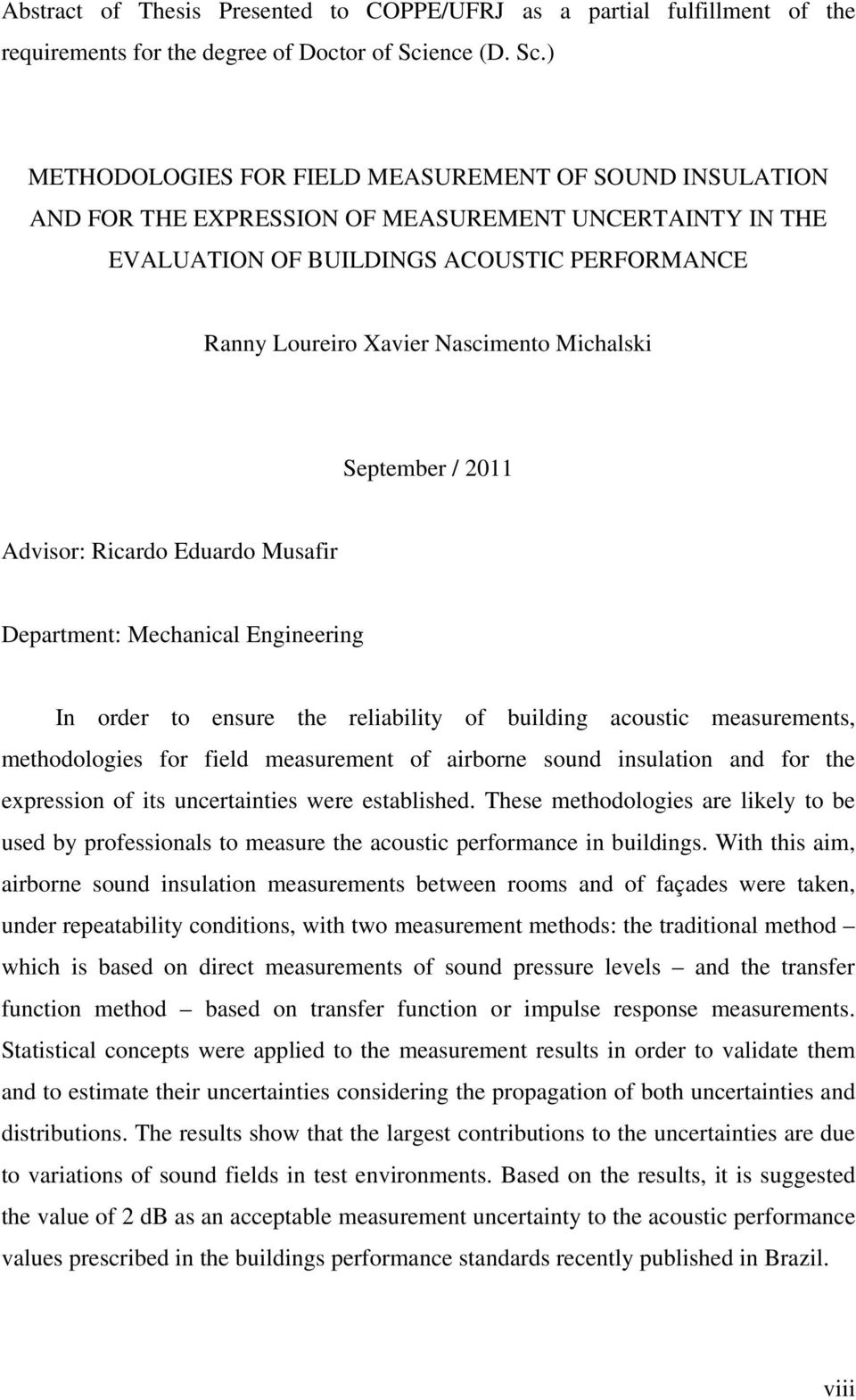 ) METHODOLOGIES FOR FIELD MEASUREMENT OF SOUND INSULATION AND FOR THE EXPRESSION OF MEASUREMENT UNCERTAINTY IN THE EVALUATION OF BUILDINGS ACOUSTIC PERFORMANCE Ranny Loureiro Xavier Nascimento