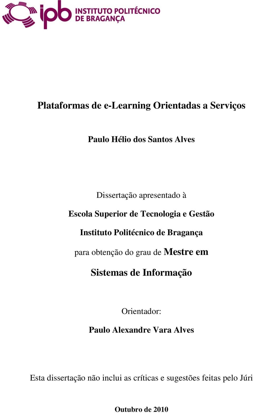 para obtenção do grau de Mestre em Sistemas de Informação Orientador: Paulo Alexandre