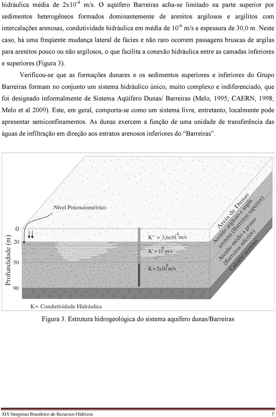 média de 10-6 m/s e espessura de 30,0 m.