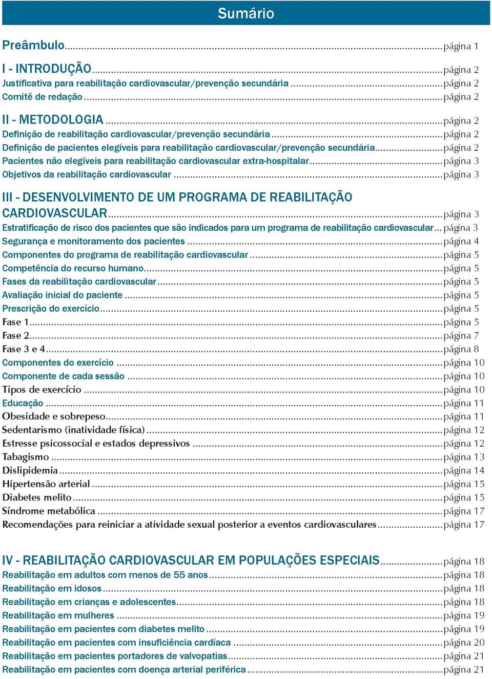 ..pa gina 2 Pacientes não elegíveis para reabilitação cardiovascular extra-hospitalar...pa gina 3 Objetivos da reabilitação cardiovascular.