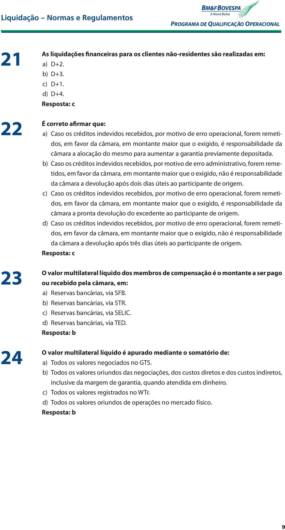 alocação do mesmo para aumentar a garantia previamente depositada.