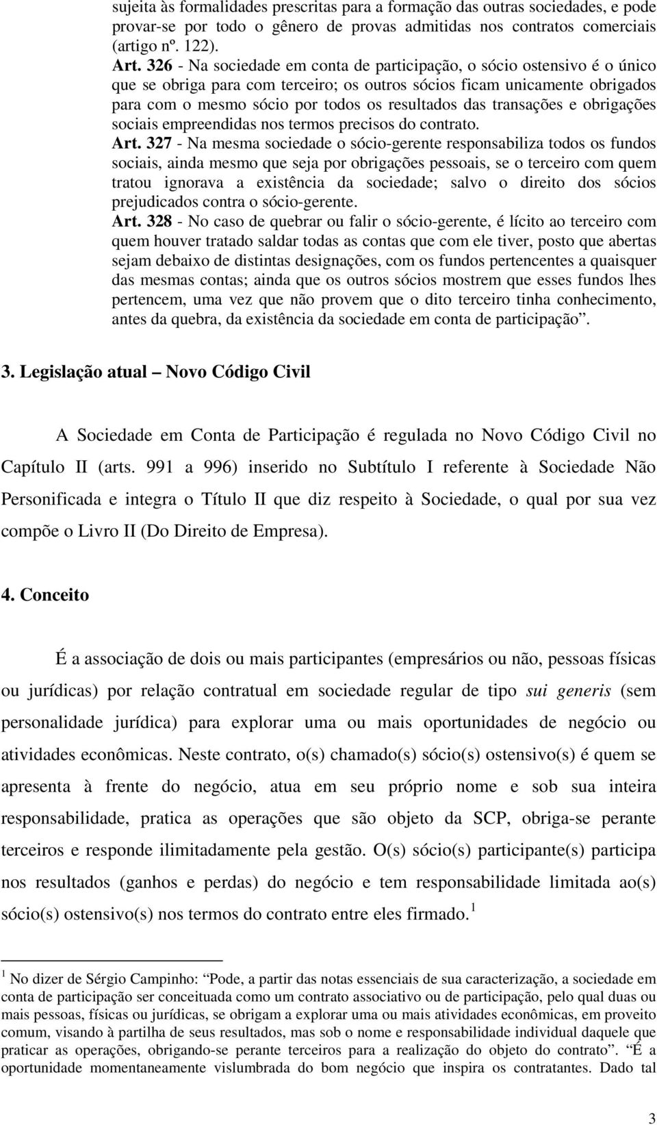 das transações e obrigações sociais empreendidas nos termos precisos do contrato. Art.