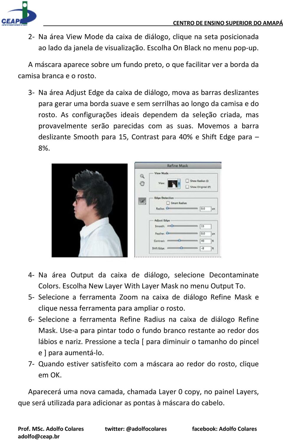 3- Na área Adjust Edge da caixa de diálogo, mova as barras deslizantes para gerar uma borda suave e sem serrilhas ao longo da camisa e do rosto.