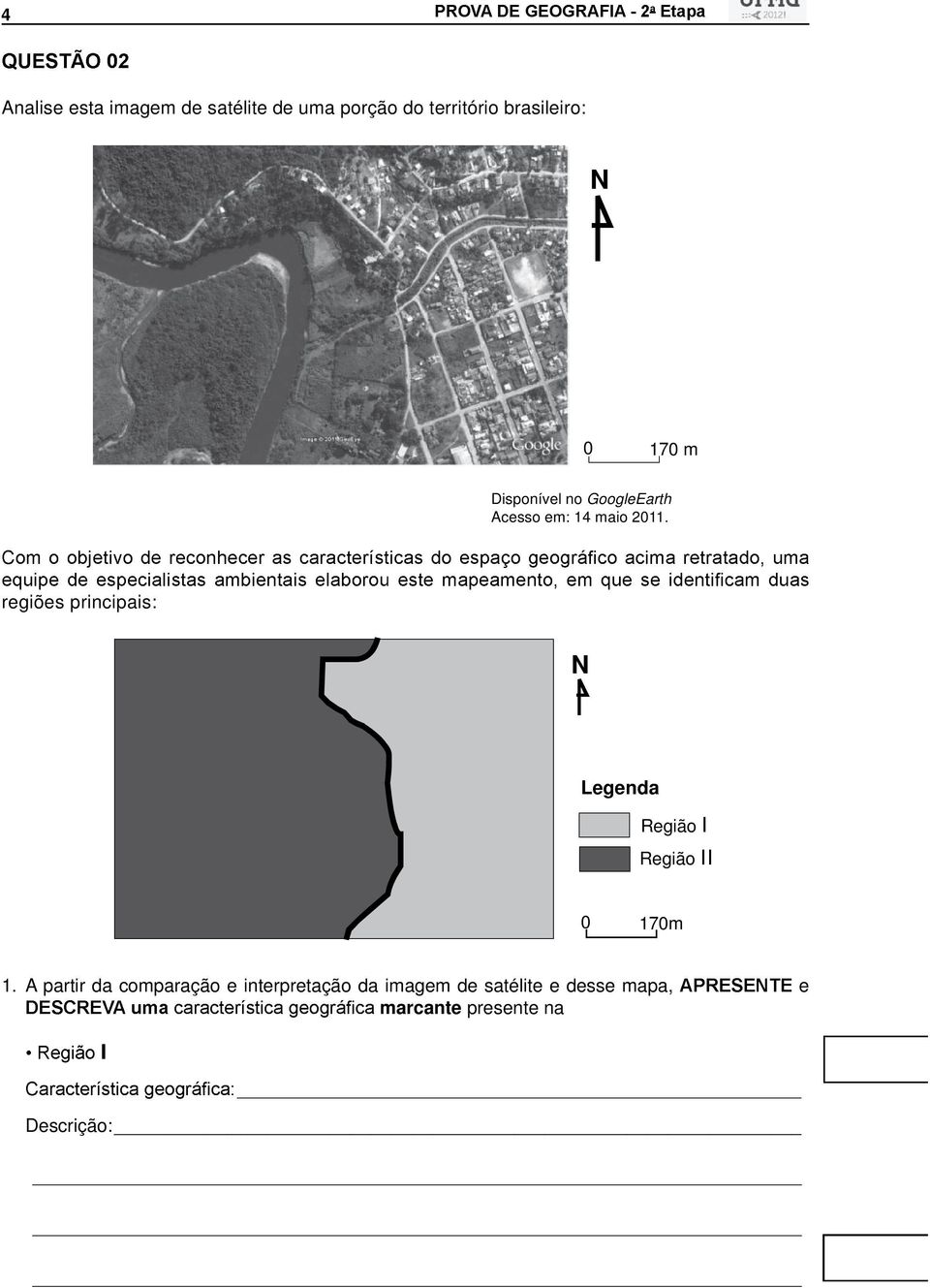 regiões principais: N Legenda Região I Região II 0 170m 1.