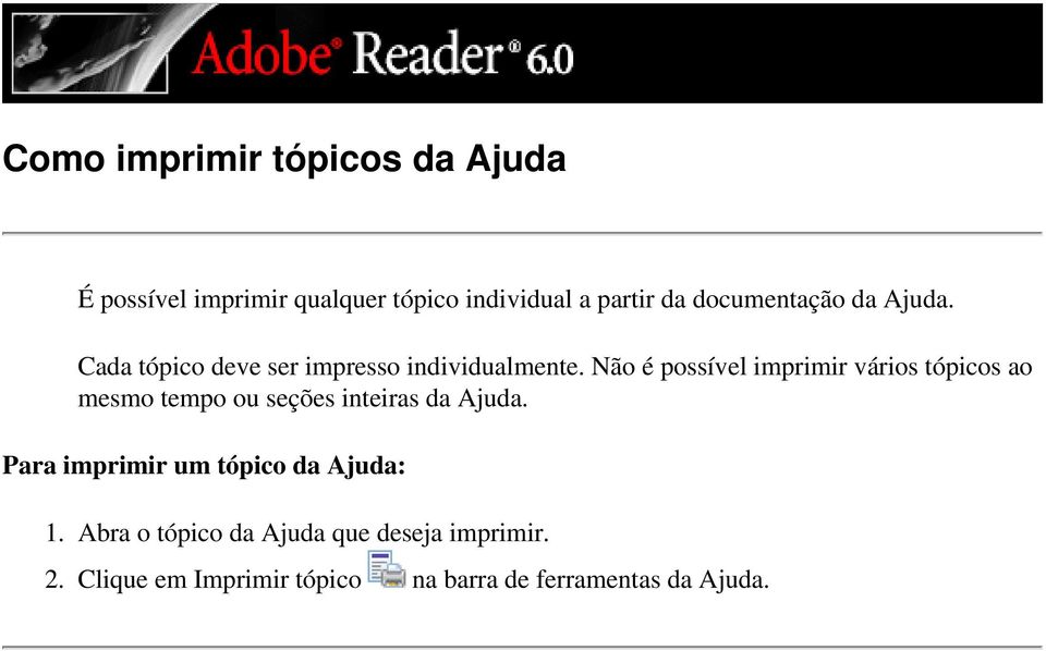 Não é possível imprimir vários tópicos ao mesmo tempo ou seções inteiras da Ajuda.