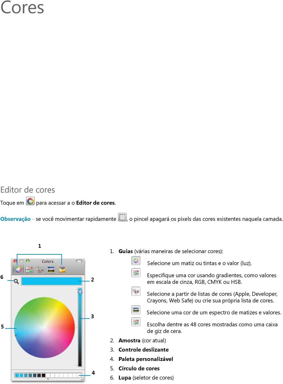 Especifique uma cor usando gradientes, como valores em escala de cinza, RGB, CMYK ou HSB.