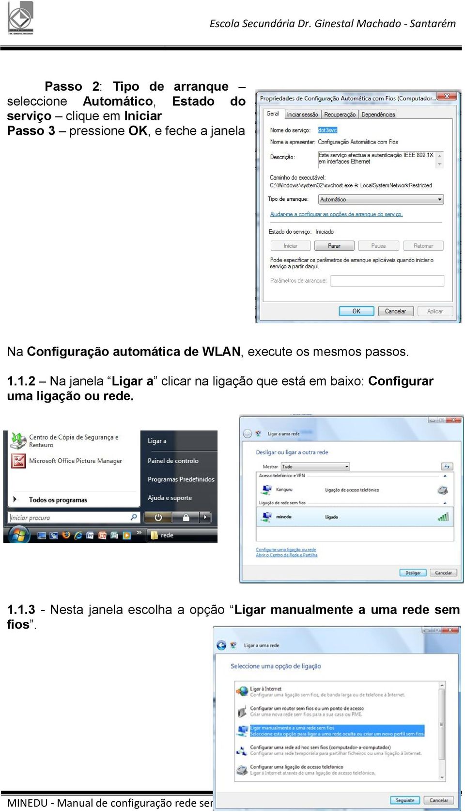 1.2 Na janela Ligar a clicar na ligação que está em baixo: Configurar uma ligação ou rede. 1.1.3 - Nesta janela escolha a opção Ligar manualmente a uma rede sem fios.