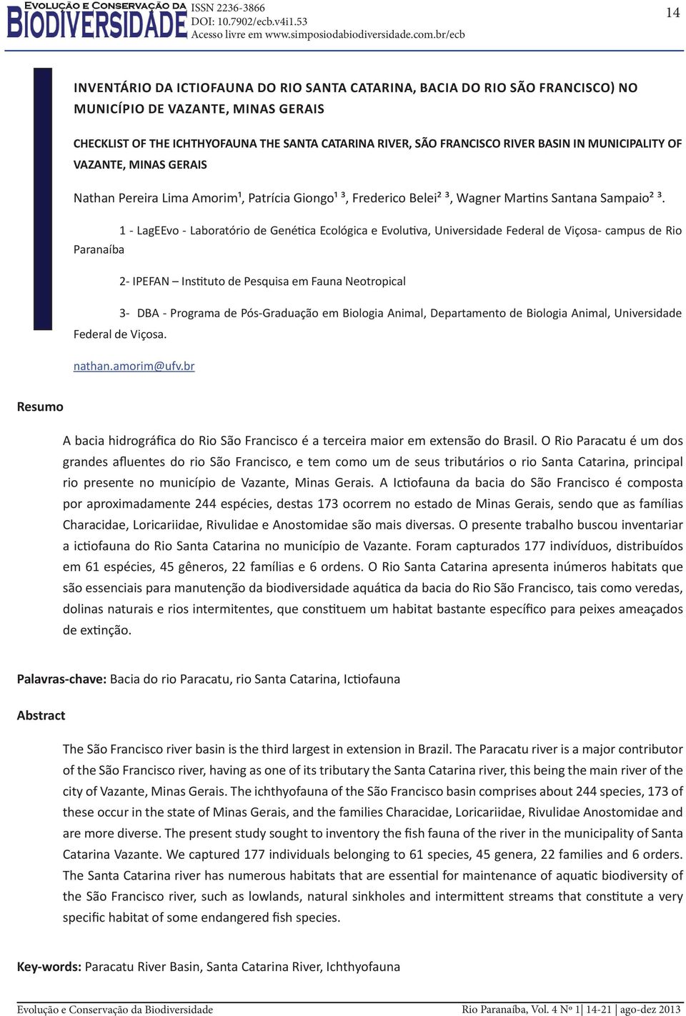 BASIN IN MUNICIPALITY OF VAZANTE, MINAS GERAIS Nathan Pereira Lima Amorim¹, Patrícia Giongo¹ ³, Frederico Belei² ³, Wagner Martins Santana Sampaio² ³.