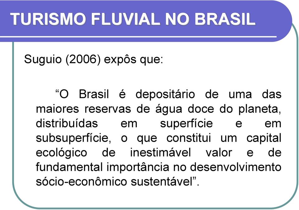 e em subsuperfície, o que constitui um capital ecológico de inestimável