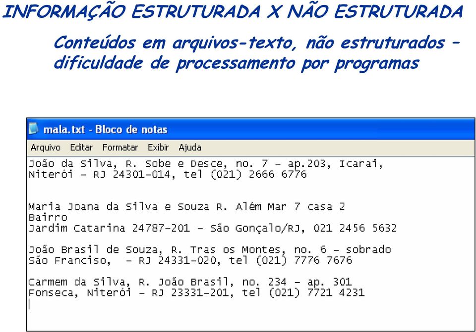 arquivos-texto, não estruturados
