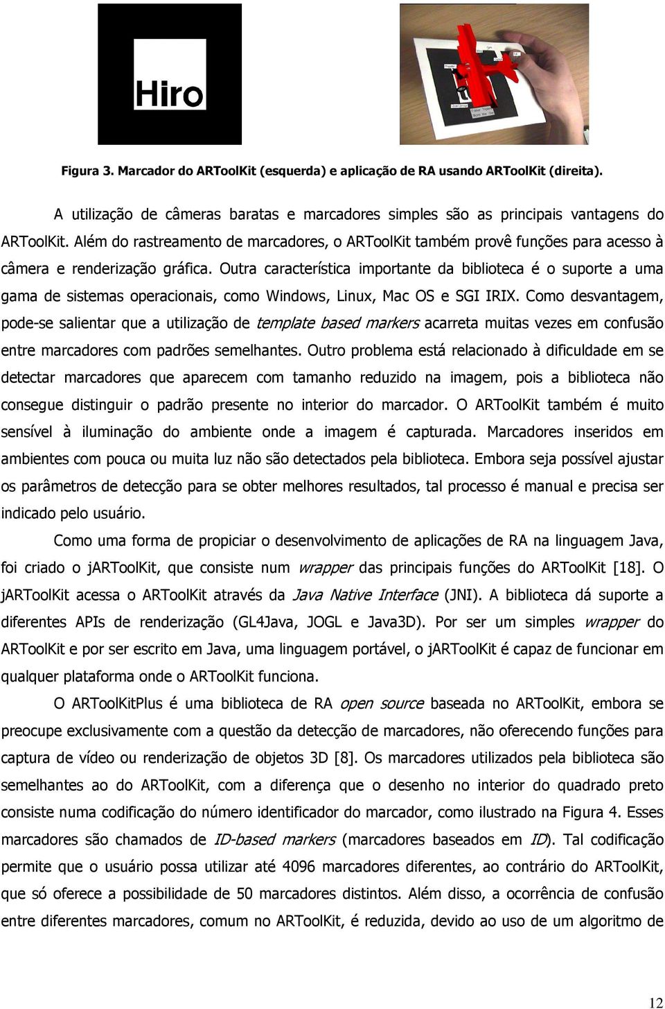 Outra característica importante da biblioteca é o suporte a uma gama de sistemas operacionais, como Windows, Linux, Mac OS e SGI IRIX.