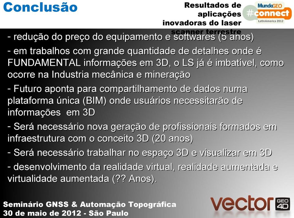 onde usuários necessitarão de informações em 3D - Será necessário nova geração de profissionais formados em infraestrutura com o conceito 3D (20