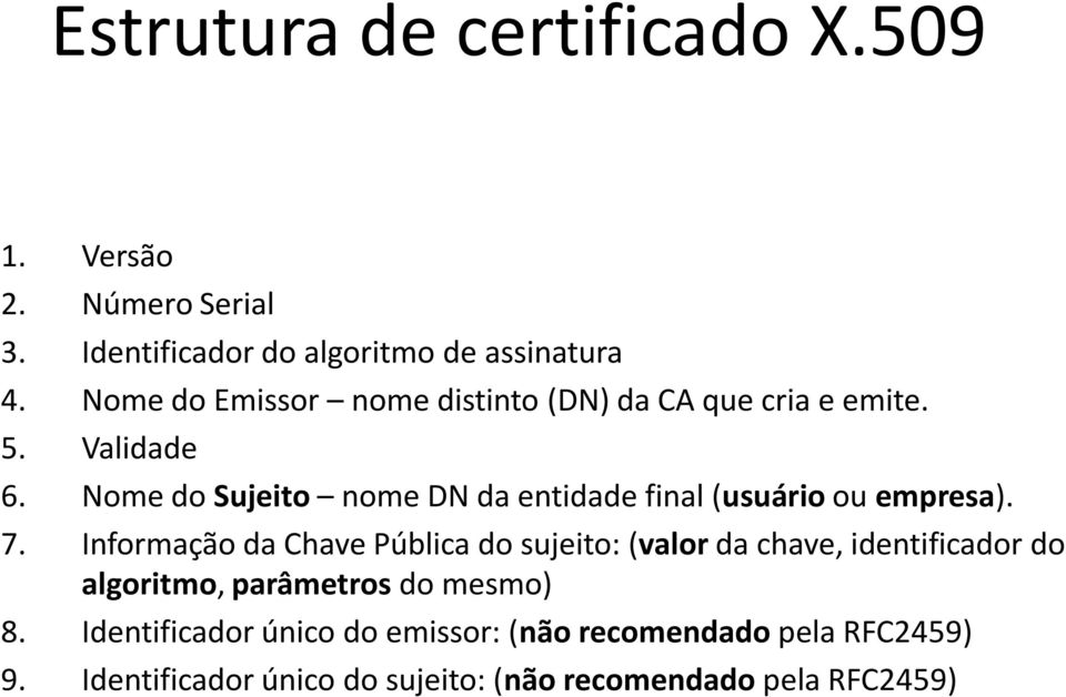 Nome do Sujeito nome DN da entidade final (usuário ou empresa). 7.