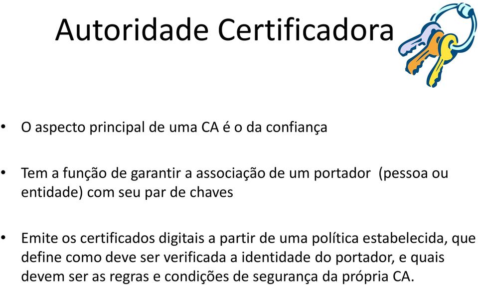 certificados digitais a partir de uma política estabelecida, que define como deve ser