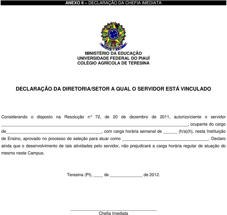 (h/a)(h), nesta Instituição de Ensino, aprovado no processo de seleção para atuar como.