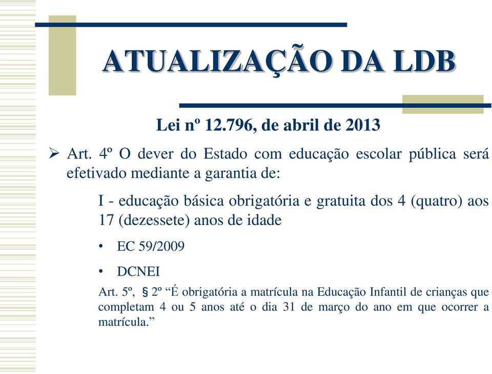 (dezessete) anos de idade EC 59/2009 DCNEI Art.