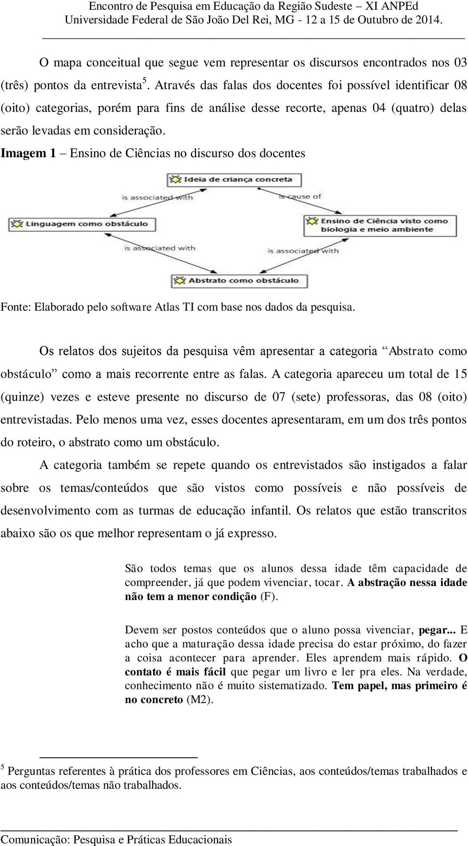 Imagem 1 Ensino de Ciências no discurso dos docentes Fonte: Elaborado pelo software Atlas TI com base nos dados da pesquisa.