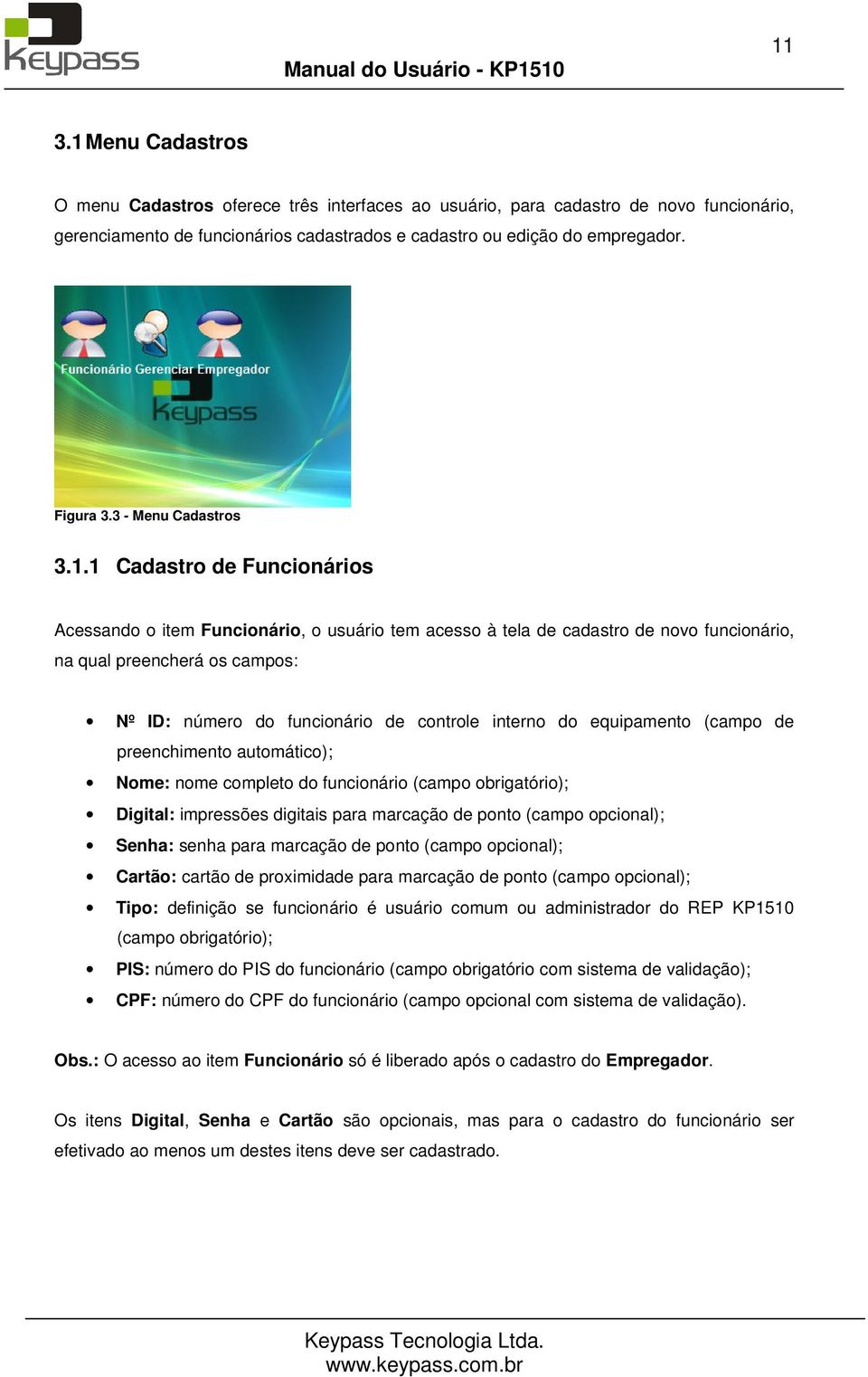 (campo d prnchimnto automático); Nom: nom complto do funcionário (campo obrigatório); Digital: imprssõs digitais para marcação d ponto (campo opcional); Snha: snha para marcação d ponto (campo