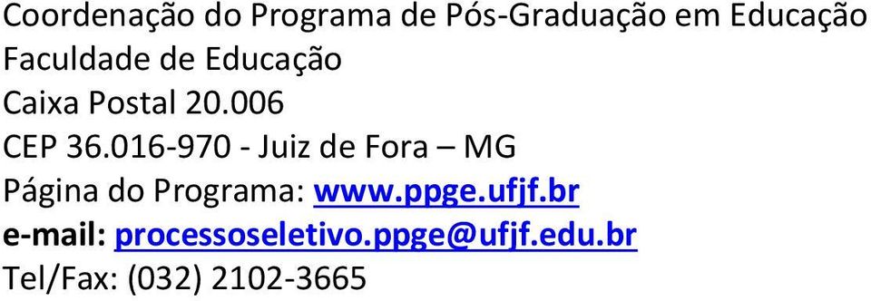 016-970 - Juiz de Fora MG Página do Programa: www.ppge.