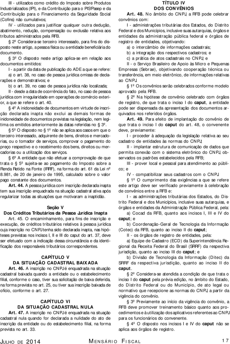 2º Considera-se terceiro interessado, para fins do disposto neste artigo, a pessoa física ou a entidade beneficiária do documento.