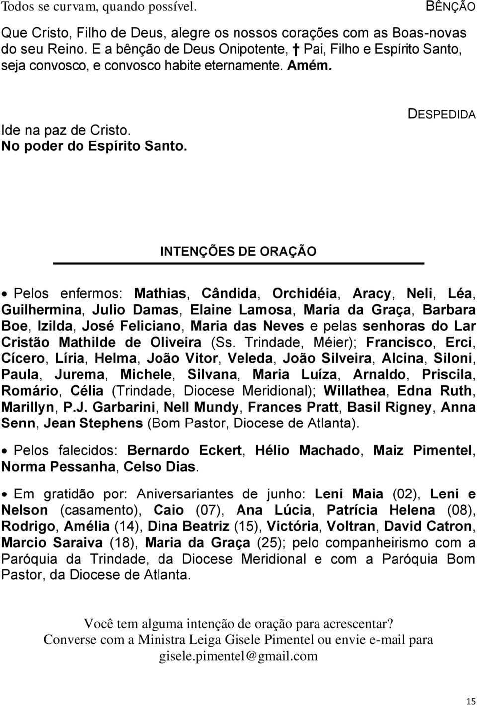 DESPEDIDA INTENÇÕES DE ORAÇÃO Pelos enfermos: Mathias, Cândida, Orchidéia, Aracy, Neli, Léa, Guilhermina, Julio Damas, Elaine Lamosa, Maria da Graça, Barbara Boe, Izilda, José Feliciano, Maria das