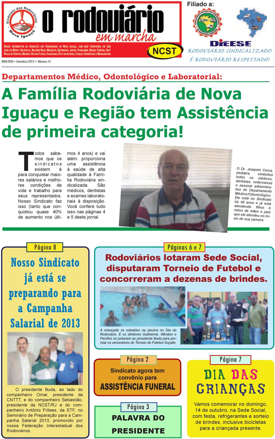 Nosso Sindicato faz isso (tanto que conquistou quase 40% de aumento nos últimos 4 anos) e vai além: proporciona uma assistência à saúde de alta qualidade à Família Rodoviária sindicalizada.