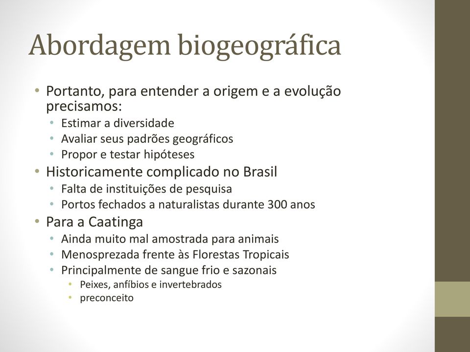 pesquisa Portos fechados a naturalistas durante 300 anos Para a Caatinga Ainda muito mal amostrada para animais