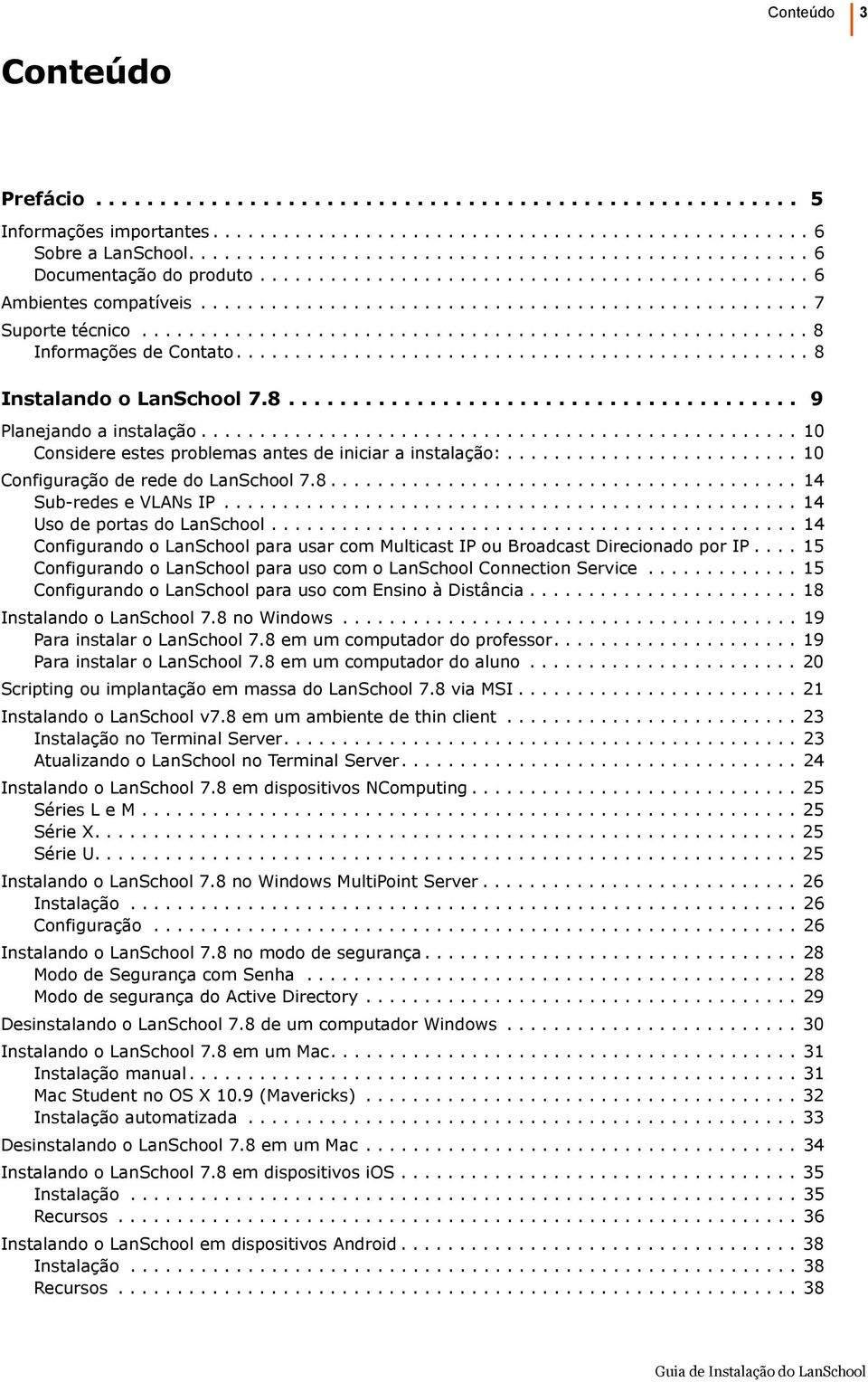 ........................................................ 8 Informações de Contato................................................. 8 Instalando o LanSchool 7.8........................................ 9 Planejando a instalação.