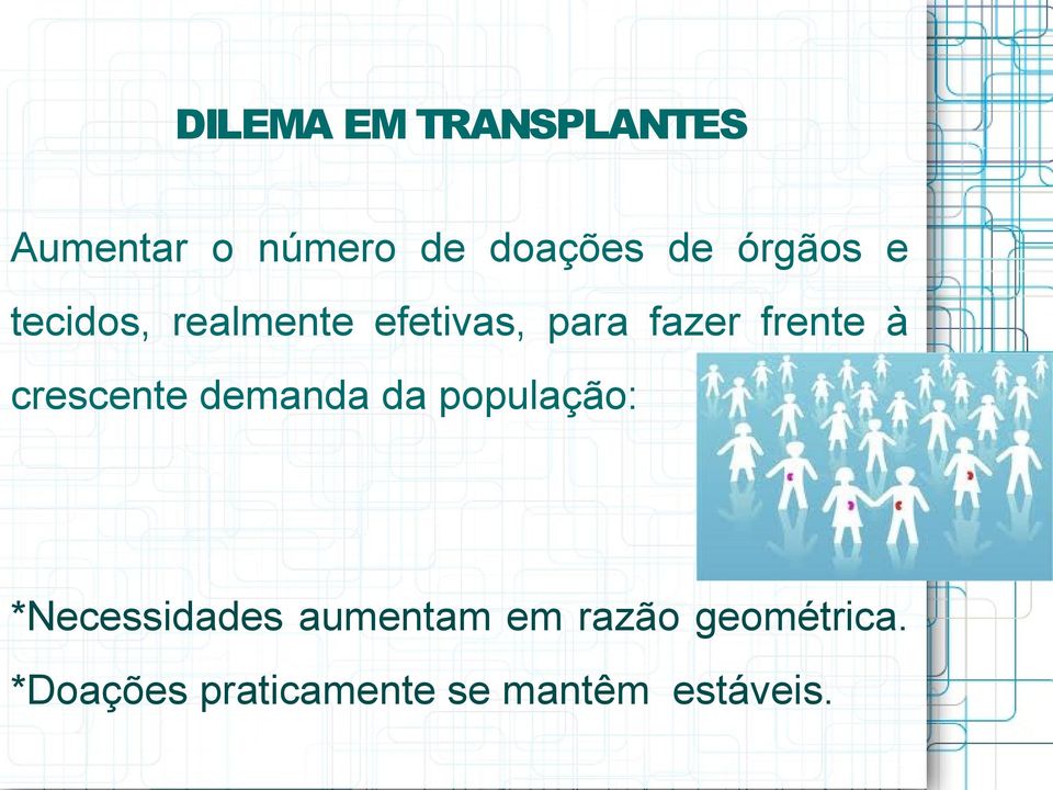 crescente demanda da população: *Necessidades aumentam em