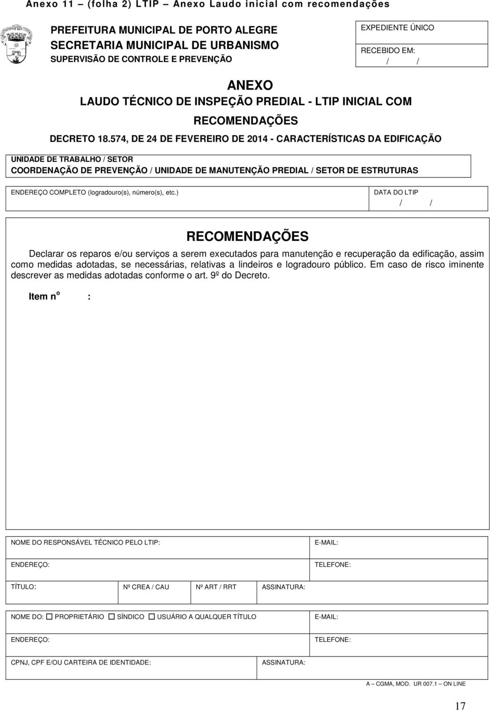 574, DE 24 DE FEVEREIRO DE 2014 - CARACTERÍSTICAS DA EDIFICAÇÃO UNIDADE DE TRABALHO / SETOR COORDENAÇÃO DE PREVENÇÃO / UNIDADE DE MANUTENÇÃO PREDIAL / SETOR DE ESTRUTURAS ENDEREÇO COMPLETO