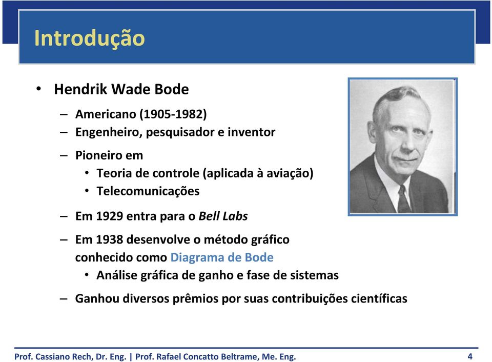 Bell Labs Em 1938 desenvolve o método gráfico conhecido como Diagrama de Bode Análise