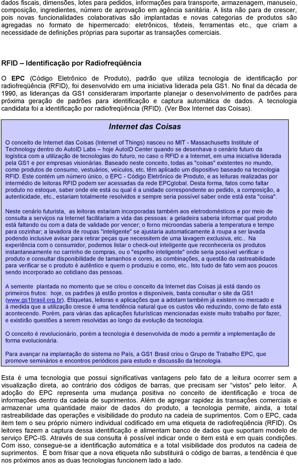 , que criam a necessidade de definições próprias para suportar as transações comerciais.