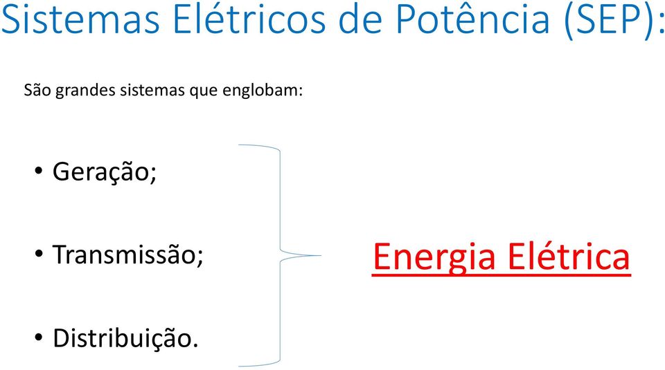 englobam: Geração; Transmissão;