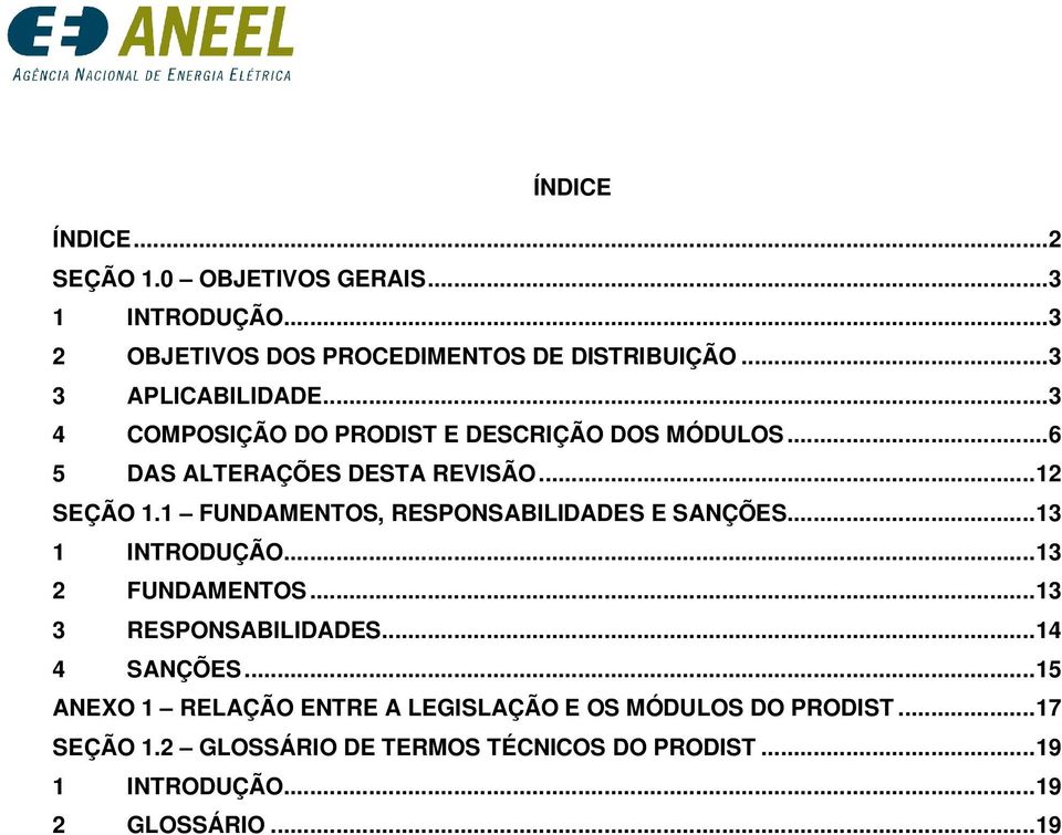 1 FUNDAMENTOS, RESPONSABILIDADES E SANÇÕES... 13 1 INTRODUÇÃO... 13 2 FUNDAMENTOS... 13 3 RESPONSABILIDADES... 14 4 SANÇÕES.