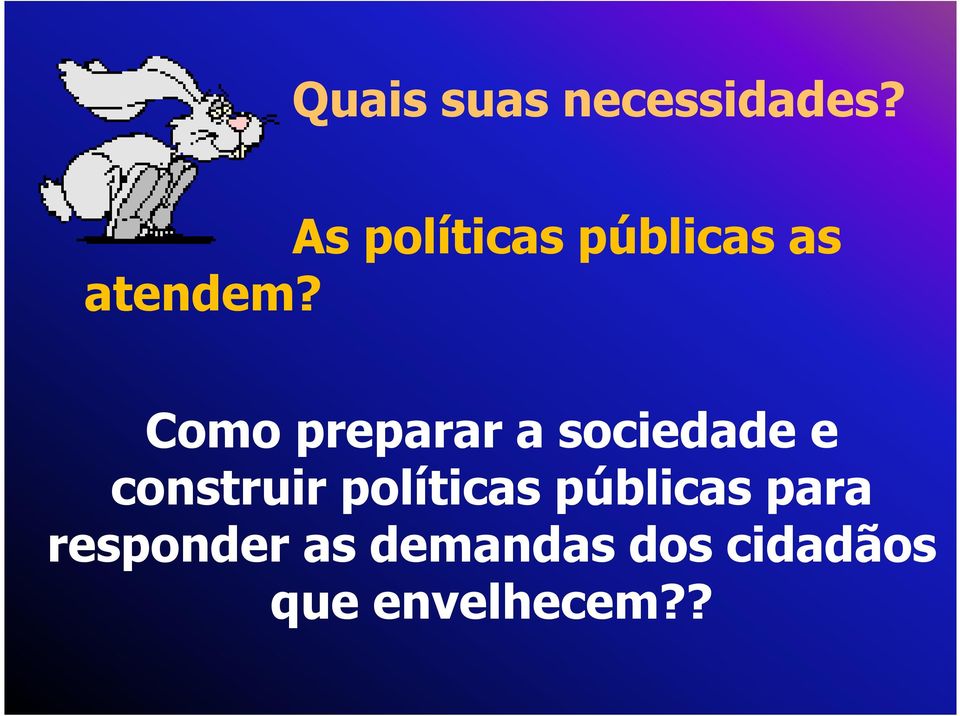 sociedade e construir políticas públicas