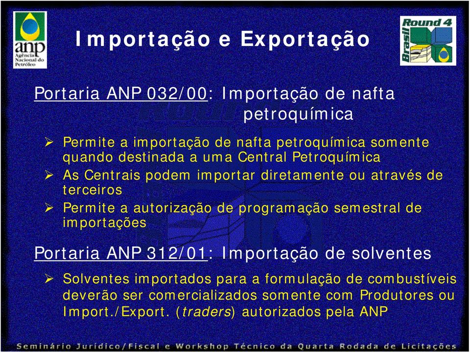 autorização de programação semestral de importações Portaria ANP 312/01: Importação de solventes Solventes importados para a