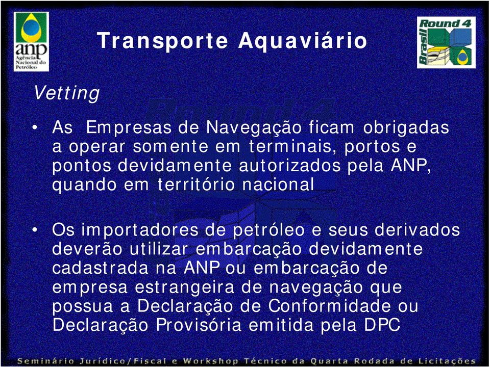 petróleo e seus derivados deverão utilizar embarcação devidamente cadastrada na ANP ou embarcação de