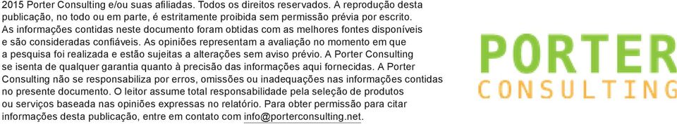 As opiniões representam a avaliação no momento em que a pesquisa foi realizada e estão sujeitas a alterações sem aviso prévio.