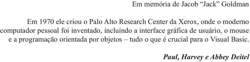 incluindo a interface gráfica de usuário, o mouse e a programação