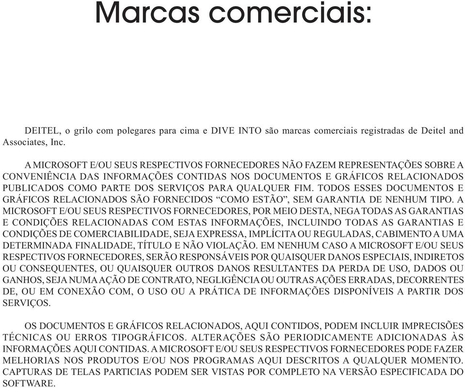 QUALQUER FIM. TODOS ESSES DOCUMENTOS E GRÁFICOS RELACIONADOS SÃO FORNECIDOS COMO ESTÃO, SEM GARANTIA DE NENHUM TIPO.