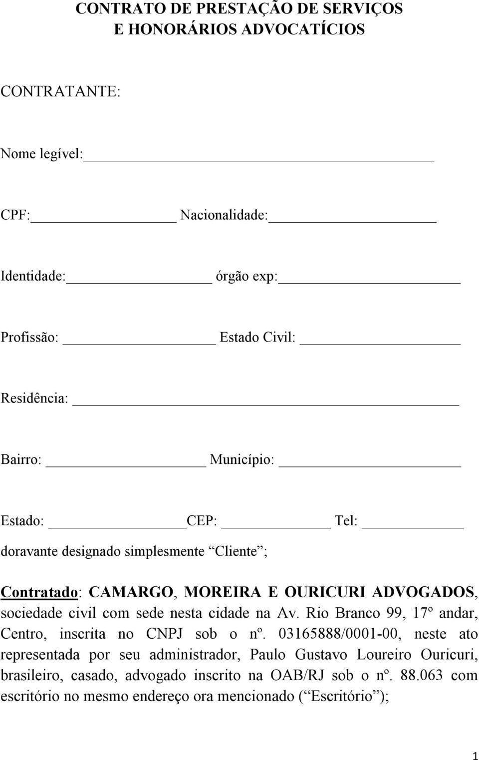 civil com sede nesta cidade na Av. Rio Branco 99, 17º andar, Centro, inscrita no CNPJ sob o nº.