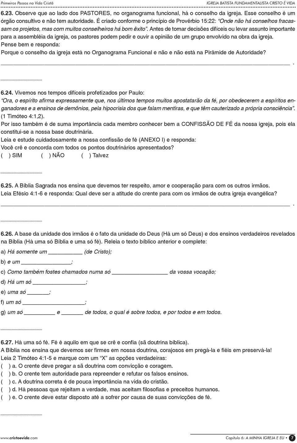 Antes de tomar decisões difíceis ou levar assunto importante para a assembléia da igreja, os pastores podem pedir e ouvir a opinião de um grupo envolvido na obra da igreja.