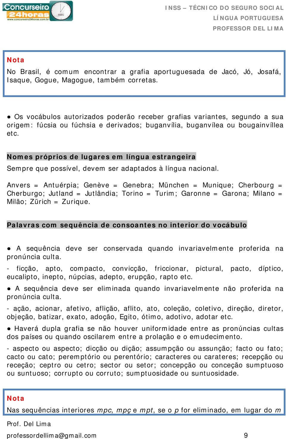 Nomes próprios de lugares em língua estrangeira Sempre que possível, devem ser adaptados à língua nacional.