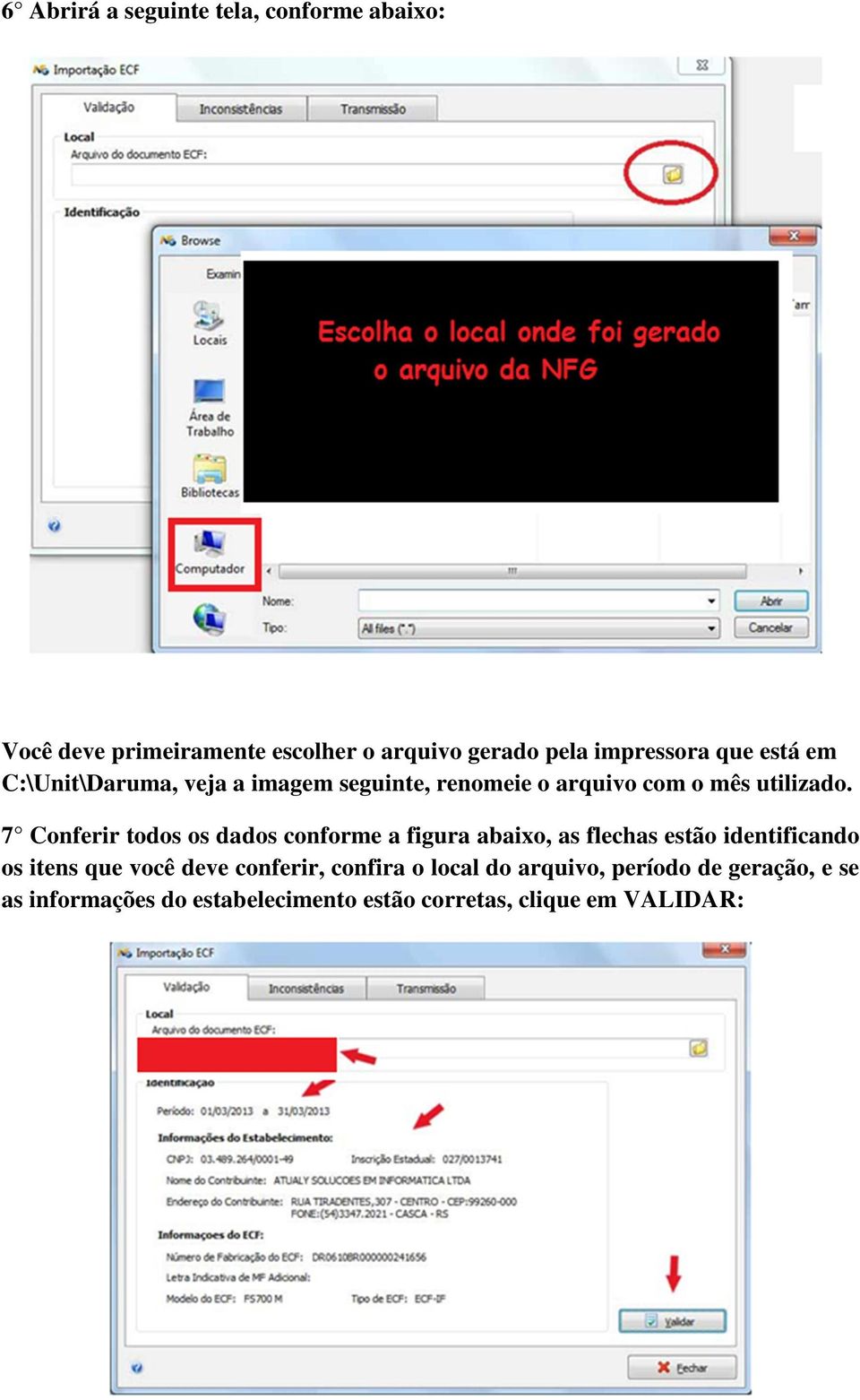 7 Conferir todos os dados conforme a figura abaixo, as flechas estão identificando os itens que você deve