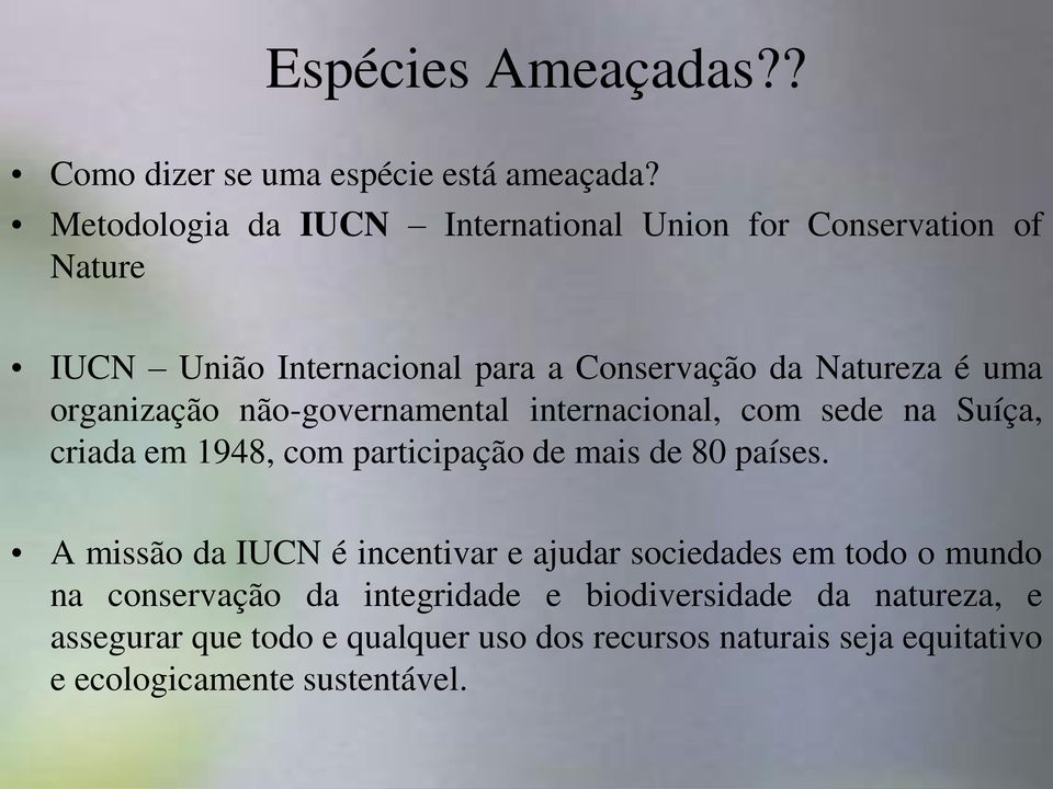 organização não-governamental internacional, com sede na Suíça, criada em 1948, com participação de mais de 80 países.