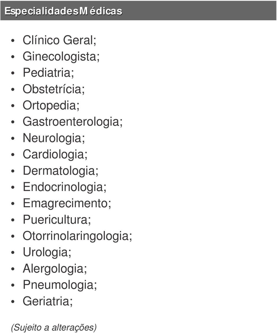 Dermatologia; Ÿ Endocrinologia; Ÿ Emagrecimento; Ÿ Puericultura; Ÿ