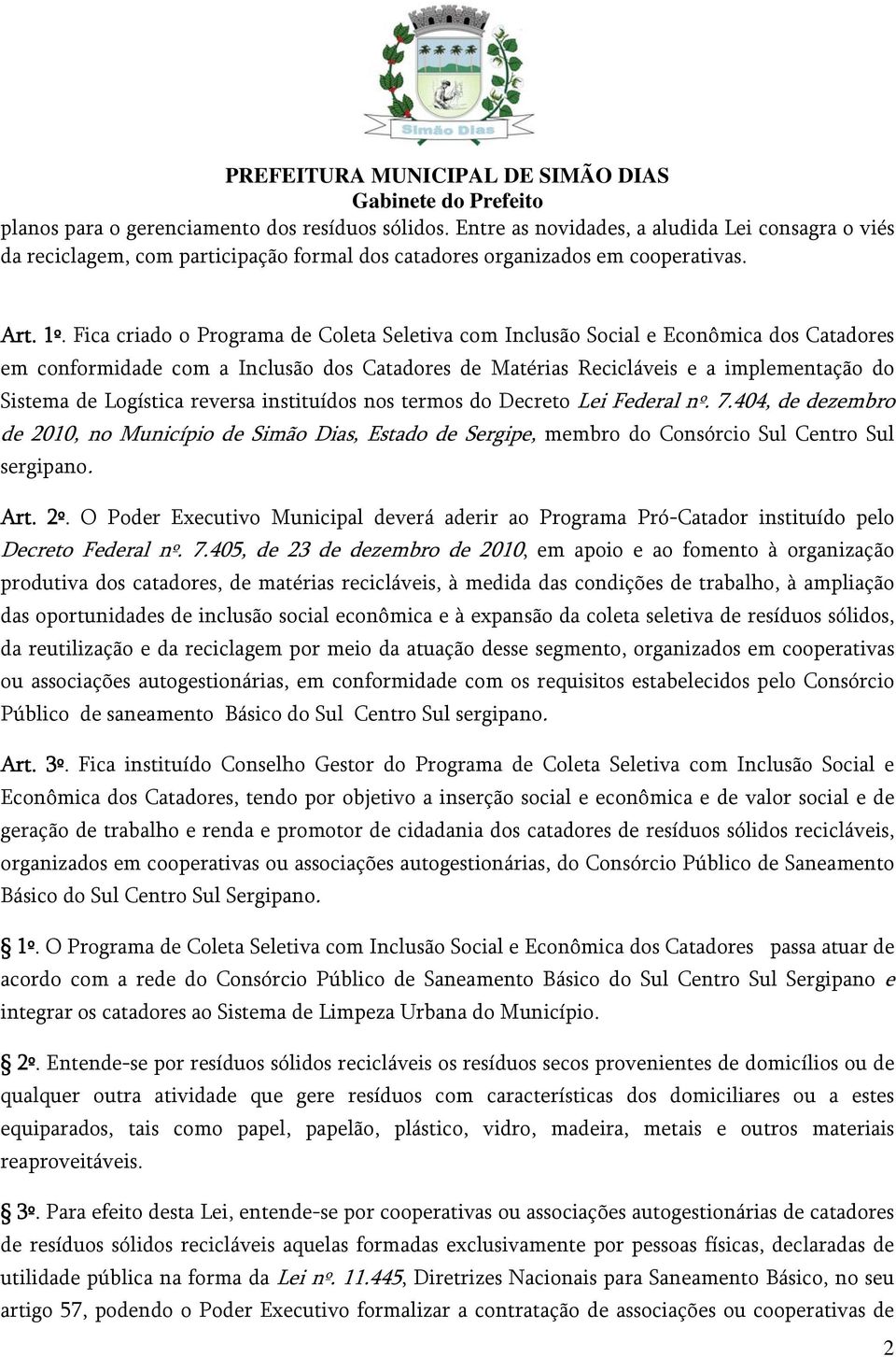 reversa instituídos nos termos do Decreto Lei Federal nº. 7.404, de dezembro de 2010, no Município de Simão Dias, Estado de Sergipe, membro do Consórcio Sul Centro Sul sergipano. Art. 2º.