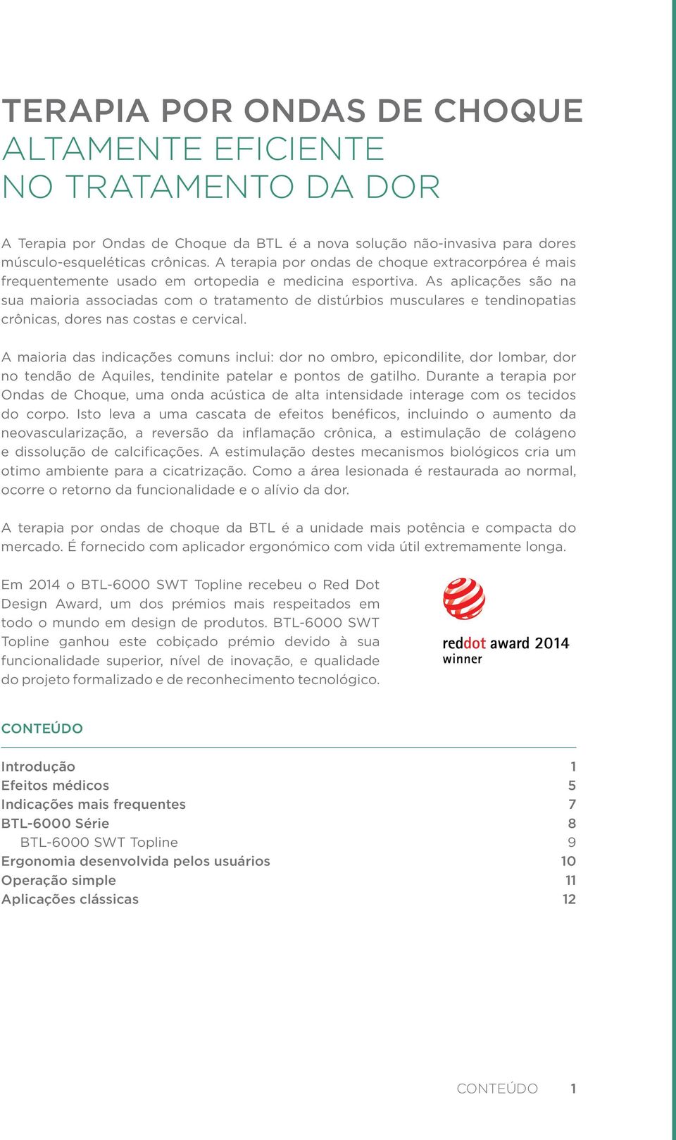 As aplicações são na sua maioria associadas com o tratamento de distúrbios musculares e tendinopatias crônicas, dores nas costas e cervical.