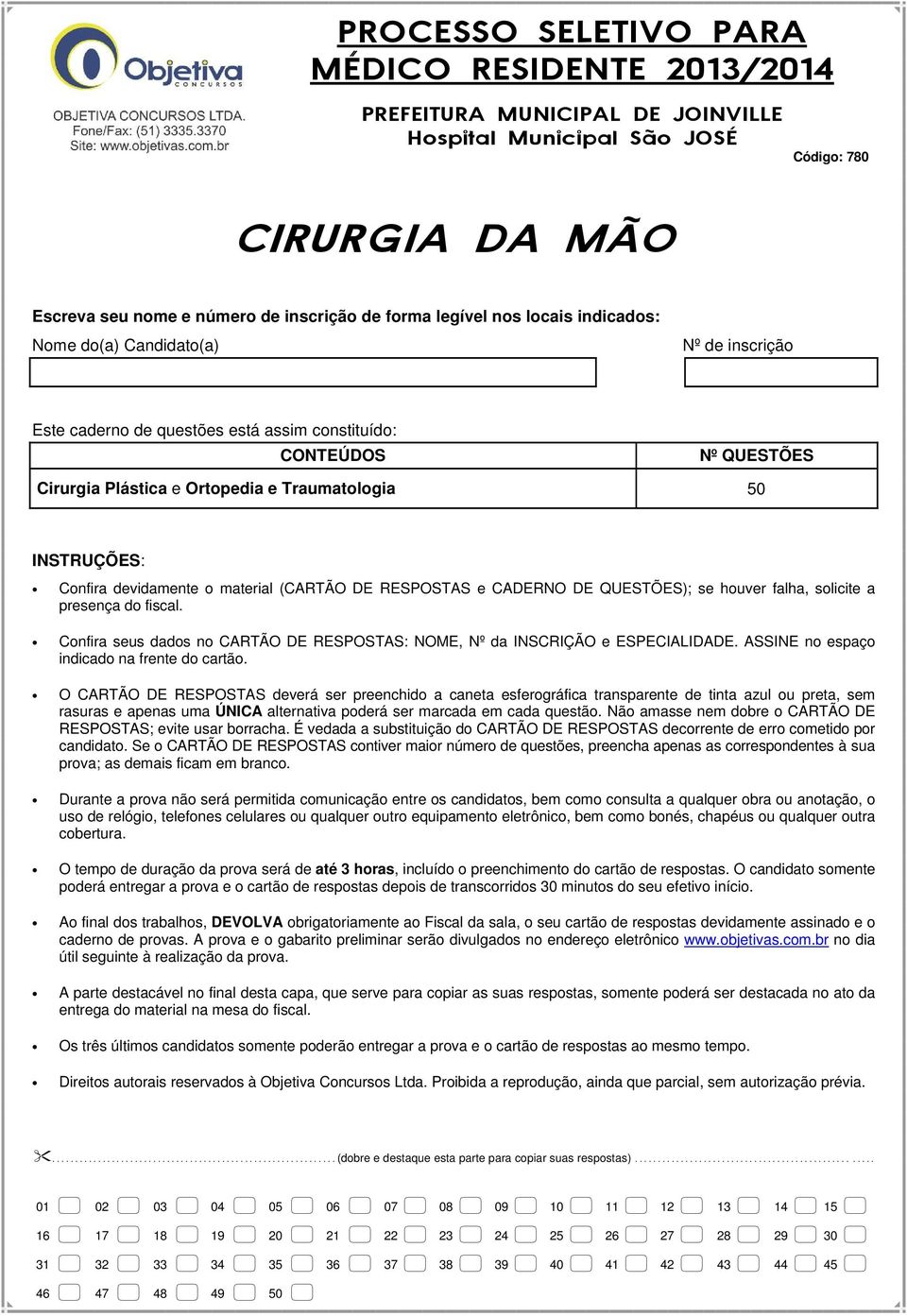 devidamente o material (CARTÃO DE RESPOSTAS e CADERNO DE QUESTÕES); se houver falha, solicite a presença do fiscal. Confira seus dados no CARTÃO DE RESPOSTAS: NOME, Nº da INSCRIÇÃO e ESPECIALIDADE.