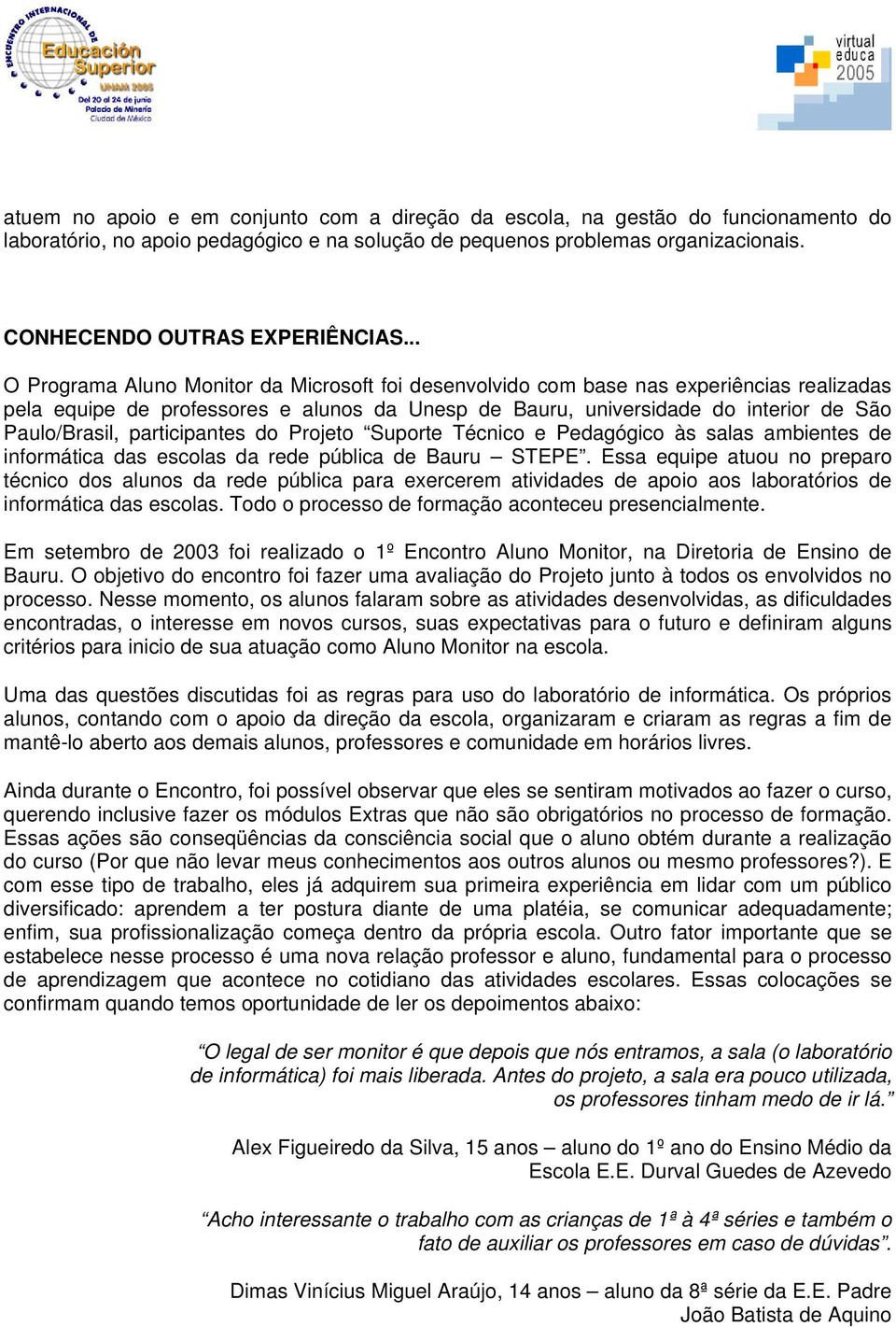 participantes do Projeto Suporte Técnico e Pedagógico às salas ambientes de informática das escolas da rede pública de Bauru STEPE.